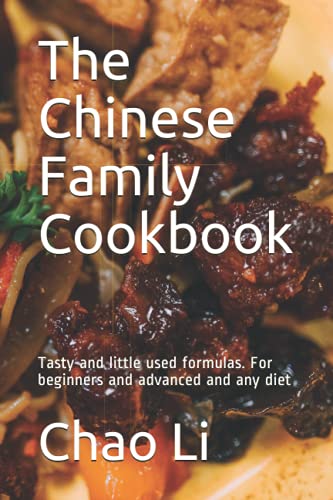 Imagen de archivo de The Chinese Family Cookbook Tasty and little used formulas For beginners and advanced and any diet a la venta por PBShop.store US
