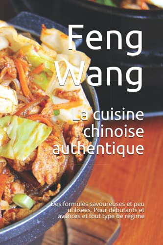 9798747118508: La cuisine chinoise authentique: Des formules savoureuses et peu utilises. Pour dbutants et avancs et tout type de rgime