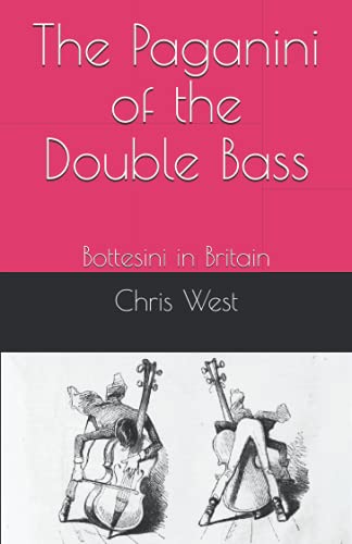 Beispielbild fr The Paganini of the Double Bass : Bottesini in Britain zum Verkauf von Better World Books