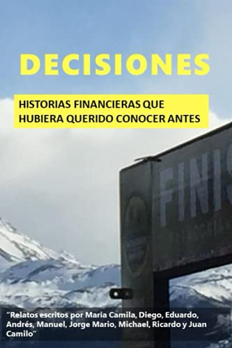 Imagen de archivo de Decisiones: Historias financieras que hubiera querido conocer antes (Spanish Edition) a la venta por ALLBOOKS1