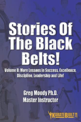 Imagen de archivo de Stories of the Black Belts, Volume II: More Lessons in Success, Excellence, Discipline, Leadership and Life! a la venta por Red's Corner LLC