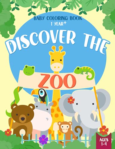 Stock image for Baby Coloring Book 1 Year - Discover The Zoo for sale by GreatBookPrices