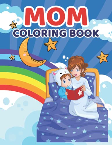 Stock image for Mom Coloring Book Perfect Happy Mother's Day Coloring Book For Kids And Toddlers Great Coloring Book Gift From Mom To Son Or Daughter for sale by PBShop.store US