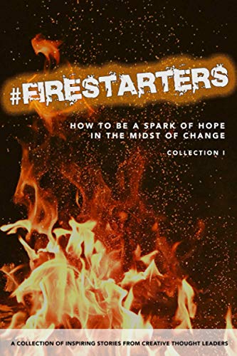 9798748325592: #FIRESTARTERS: How to Be a Spark of Hope in the Midst of Change