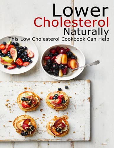 Stock image for Lower Cholesterol Naturally: This Low Cholesterol Cookbook Can Help for sale by GreatBookPrices