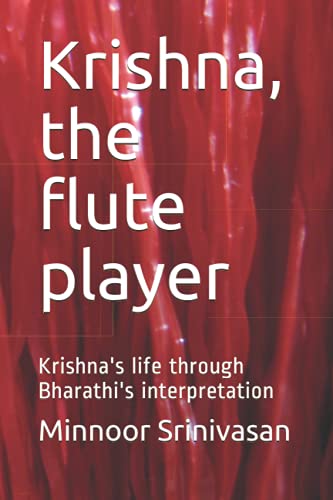 9798748522830: Krishna, the flute player: Krishna's life through Bharathi's interpretation