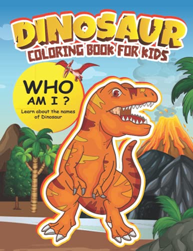 Imagen de archivo de Dinosaur Coloring Book for Kids Learn about the names of the Dinosaur Ages 48 Who am i Dinosaur 2 wonder coloring book a la venta por PBShop.store US