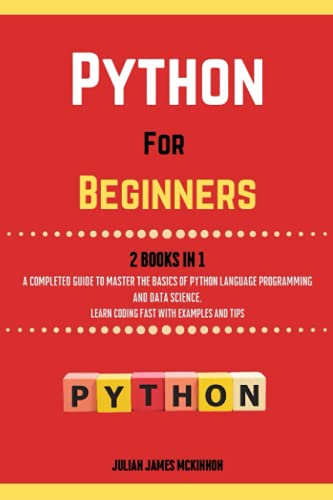 Stock image for Python For Beginners. 2 Books in 1: A Completed Guide to Master the Basics of Python Language Programming and Data Science. Learn Coding Fast with Exa for sale by Chiron Media