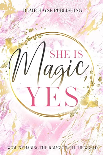 Imagen de archivo de She is Magic, YES: Women Sharing Their Magic with the World (Magic Book Series) a la venta por Red's Corner LLC