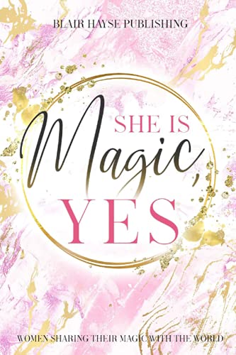 Stock image for She is Magic, YES: Women Sharing Their Magic with the World (Magic Book Series) for sale by Red's Corner LLC