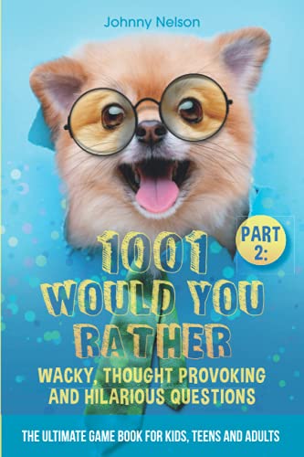 Beispielbild fr Part 2: 1001 Would You Rather Wacky, Thought Provoking and Hilarious Questions: The Ultimate Game Book for Kids, Teens and Adults (Engaging Jokes and Games) zum Verkauf von Wonder Book