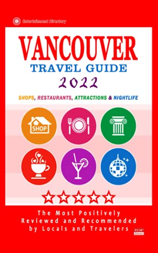 Imagen de archivo de Vancouver Travel Guide 2022: Shops, Arts, Entertainment and Good Places to Drink and Eat in Vancouver, Canada (Travel Guide 2022) a la venta por GreatBookPrices