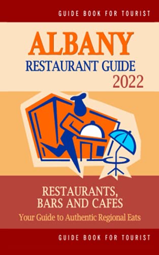 Stock image for Albany Restaurant Guide 2022: Your Guide to Authentic Regional Eats in Albany, New York (Restaurant Guide 2022) for sale by GreatBookPrices