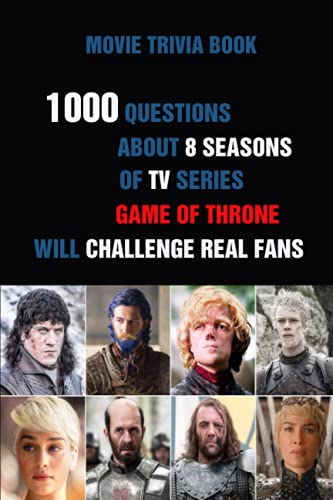 Stock image for Movie Trivia Book: 1000 Questions About 8 Seasons Of TV Series Game Of Thrones Will Challenge Real Fans for sale by GreatBookPrices