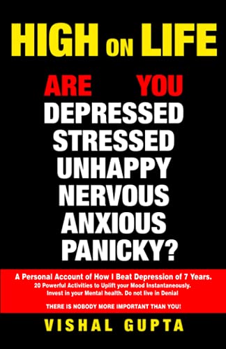 Imagen de archivo de HIGH ON LIFE: Are you Depressed, Stressed ,Anxious, Nervous, Panicky, Unhappy? A Personal Account of how I beat Depression of 7 years. 20 Powerful . Health Meditation Depression Happiness) a la venta por Zoom Books Company