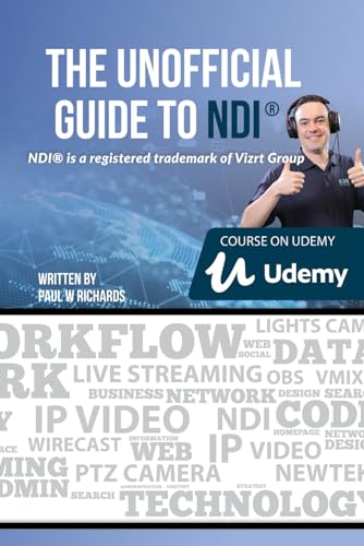 9798749847116: The Unofficial Guide to NDI: IP Video for OBS, vMix, Wirecast and so much more