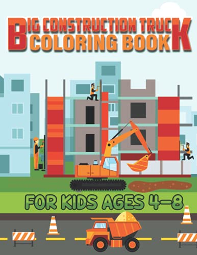 Stock image for Big Construction Truck Coloring Book for Kids Ages 4-8: A Fun Coloring Activity Book For Boys and Girls Filled With Big Trucks; Cranes; Tractors; Diggers and Dumpers for sale by Ria Christie Collections