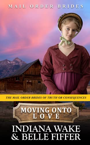 Imagen de archivo de Moving onto Love: 4 (The Mail Order Brides of Truth or Consequences) a la venta por Chiron Media