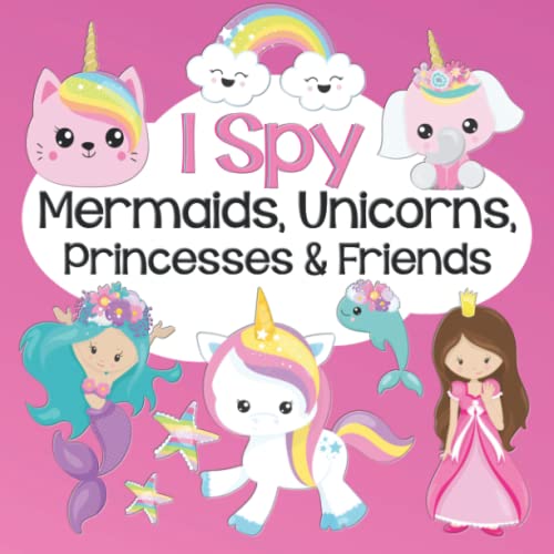 Stock image for I Spy Mermaids, Unicorns, Princesses & Friends: Fun Search and Find Activity Book for Kids Ages 2-5 (I Spy Early Learning Series) for sale by Better World Books
