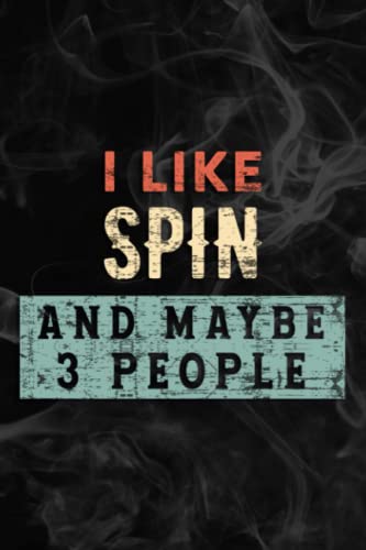 Stock image for I Like Spin And Maybe 3 People Funny Workout Spinning Class Saying Notebook Lined Planner: Spin, Halloween, Thanksgiving, New years, Christmas Gifts . adults, teens, kids, boys, girls,Simple for sale by Idaho Youth Ranch Books