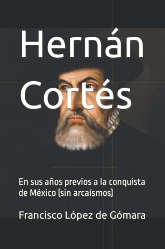 Stock image for Hernán Cort s: En sus años previos a la conquista de M xico (sin arcasmos) for sale by Ria Christie Collections