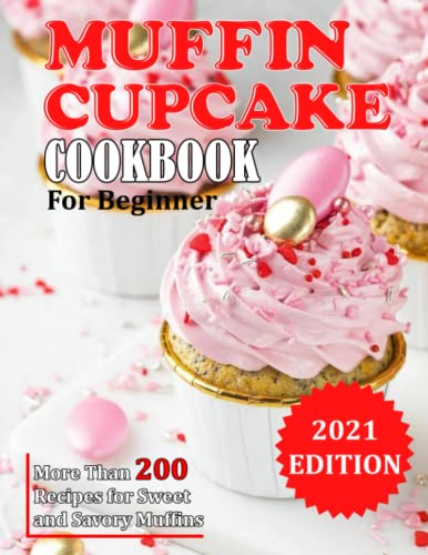 9798750918195: MUFFIN CUPCAKE COOKBOOK: More Than 200 Recipes for Sweet and Savory Muffins