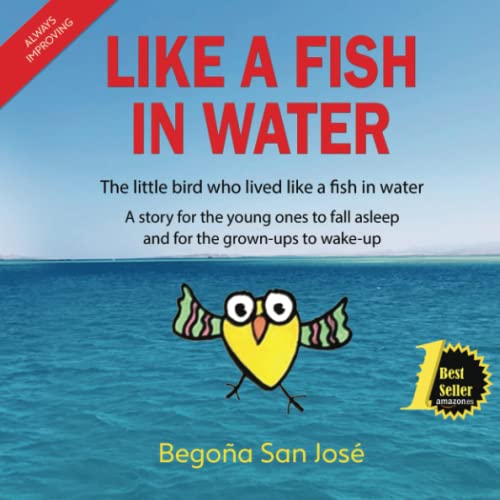 Imagen de archivo de LIKE A FISH IN WATER: The little bird who lived like a fish in water a la venta por Red's Corner LLC