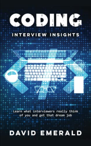 Beispielbild fr Coding Interview Insights: Learn What Interviewers Really Think of You and Get That Dream Job! zum Verkauf von Ria Christie Collections