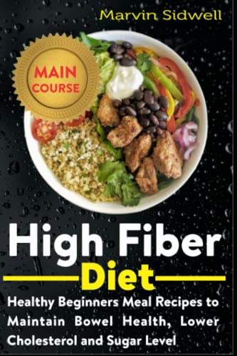 Stock image for High Fiber Diet: Healthy Beginners Meal Recipes to Maintain Bowel Health, Lower Cholesterol and Sugar Level for sale by AwesomeBooks