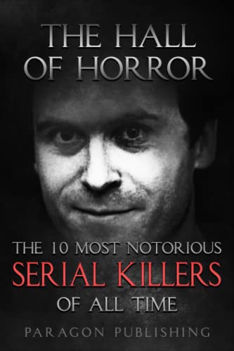 Stock image for The Hall of Horror: The 10 Most Notorious Serial Killers of All Time for sale by Zoom Books Company