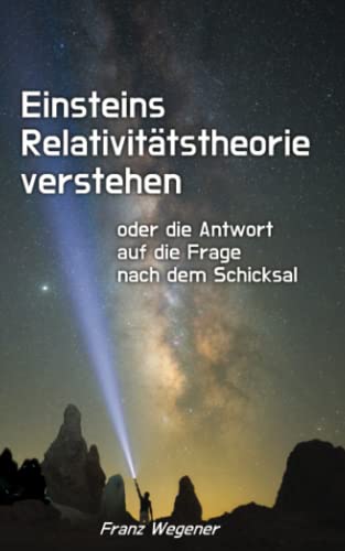 Stock image for Einsteins Relativittstheorie verstehen: oder die Antwort auf die Frage nach dem Schicksal for sale by medimops