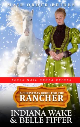 Imagen de archivo de A Christmas Bride for the Rancher: 4 (Texas Mail Order Brides) a la venta por Chiron Media