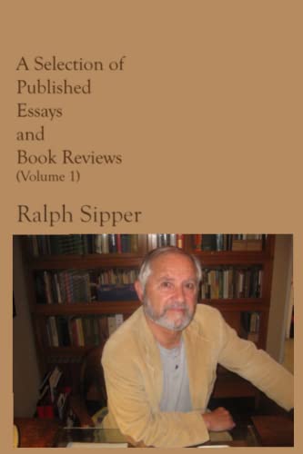 Beispielbild fr Selected Published Essays and Book Reviews of Ralph B. Sipper zum Verkauf von Big River Books