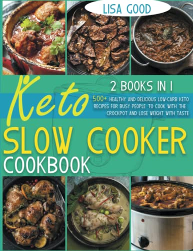 9798755050364: KETO SLOW COOKER COOKBOOK: 500+ HEALTHY AND DELICIOUS LOW-CARB KETO RECIPES FOR BUSY PEOPLE TO COOK WITH THE CROCKPOT AND LOSE WEIGHT WITH TASTE