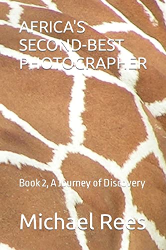 9798755425520: AFRICA'S SECOND-BEST PHOTOGRAPHER: Book 2, A Journey of Discovery