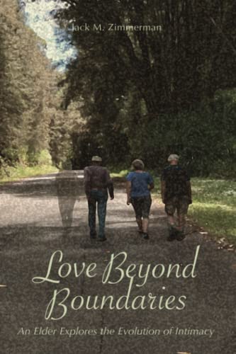 Imagen de archivo de Love Beyond Boundaries: An Elder Explores the Evolution of Intimacy a la venta por Goodwill