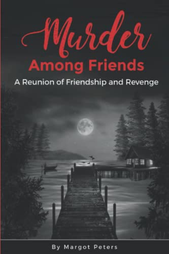 Stock image for Murder Among Friends: A Reunion of Friendship and Revenge for sale by HPB-Ruby