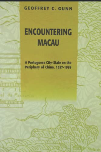 Imagen de archivo de Encountering Macau: A Portuguese City-State on the Periphery of China, 1557-1999 a la venta por Wonder Book