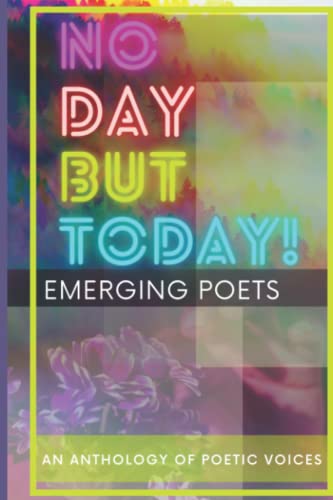 Beispielbild fr No Day But Today!: An Anthology of Poetic Voices zum Verkauf von ALLBOOKS1