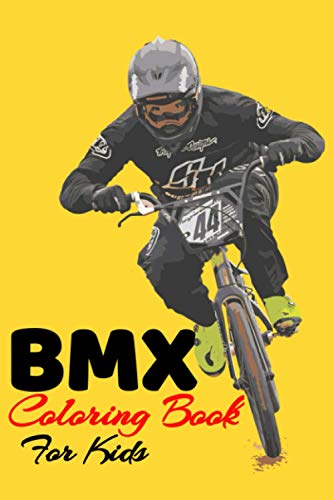 Stock image for BMX Coloring Book For Kids: Girls And Boys, Coloring From Easy Images To Difficult, Only For BMX Lovers for sale by Decluttr