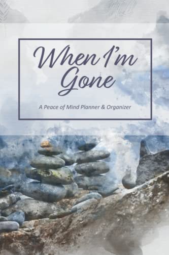 Imagen de archivo de When I'm Gone - A Peace of Mind Organizer and Planner: End of life planner with all the important details about your personal, family and business affairs. a la venta por Decluttr