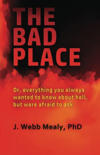 Imagen de archivo de The Bad Place: Or, Everything You Always Wanted to Know about Hell, But Were Afraid to Ask a la venta por Goodwill Books