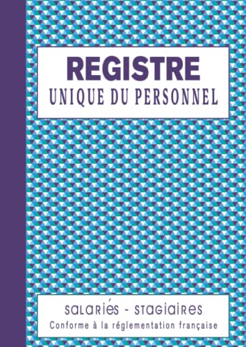 Beispielbild fr Registre Unique du Personnel Salaris - Stagiaires: 125 Feuillets Numrots  Remplir, Registre du Personnel Obligatoire et Conforme au Code du Travail, Grand Format A4 zum Verkauf von Buchpark