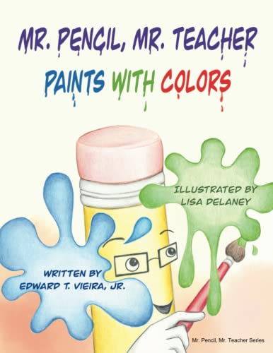 Stock image for Mr. Pencil, Mr. Teacher Paints with Colors for sale by PBShop.store US