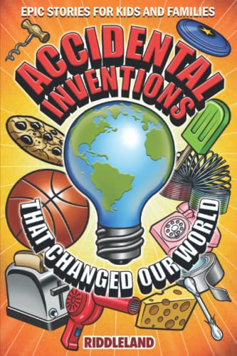Beispielbild fr Epic Stories For Kids and Family - Accidental Inventions That Changed Our World: Fascinating Origins of Inventions to Inspire Young Readers (Stories for Curious Kids) zum Verkauf von Bahamut Media