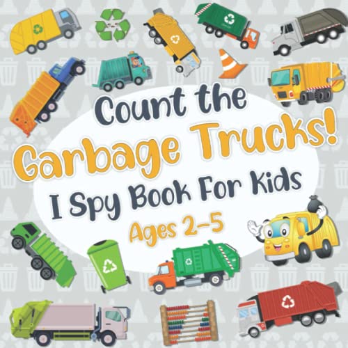 9798758846957: Count The Garbage Trucks! I Spy Book for Kids Ages 2-5: Garbage and Trash Truck Fun Picture Puzzle Book for Kids Toddlers: Activity Book About Trash Vehicles (Garbage Truck Book for Kids)