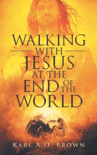 Stock image for Walking With Jesus At The End Of The World for sale by GreatBookPrices