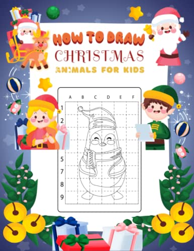 Stock image for How To Draw Christmas Animals For Kids: Characters Easy Drawing for Kids and Best Gift Idea for Christmas, Activity Book for Kids to Learn to Draw Christmas Animals! 100 PAGES 8.5X11 In for sale by Big River Books