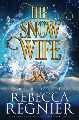 Stock image for The Snow Wife: A Paranormal Women's Fiction Adventure for sale by Ria Christie Collections