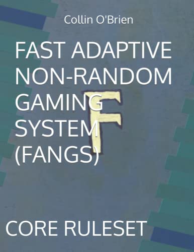9798761478114: FAST ADAPTIVE NON-RANDOM GAMING SYSTEM (FANGS): CORE RULESET (CLAWS-Associated Games)